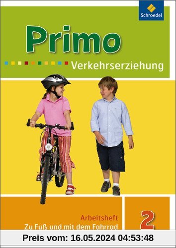 Primo.Verkehrserziehung - Ausgabe 2008: Zu Fuß und mit dem Fahrrad: Arbeitsheft 2